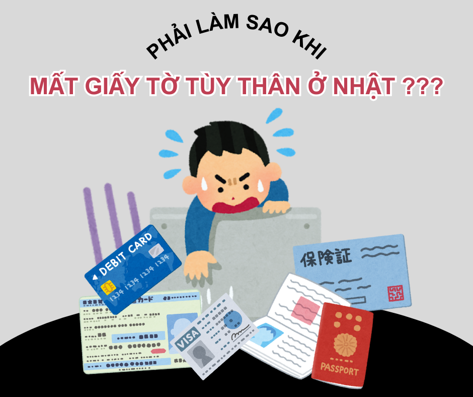 CẦN LÀM GÌ KHI BỊ THẤT LẠC CÁC LOẠI GIẤY TỜ TÙY THÂN TẠI NHẬT?